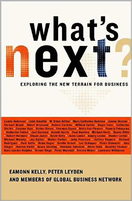What'S Next?: Exploring the New Terrain for Business by Eamonn Kelly, Peter Leyden