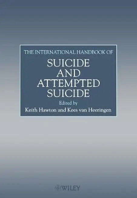 The International Handbook of Suicide and Attempted Suicide by Keith Hawton