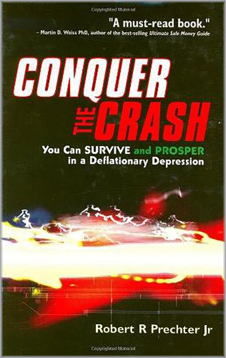 Conquer The Crash: You Can Survive and Prosper in a Deflationary Depression