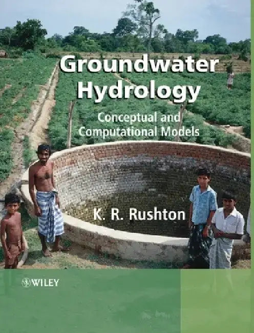 Groundwater Hydrology: Conceptual and Computational Models by K. R. Rushton