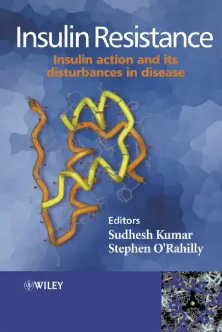 Insulin Resistance: Insulin Action and its Disturbances in Disease by Editor: Sudhesh Kumar, Editor: Stephen O'Rahilly