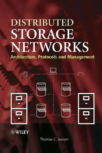Distributed Storage Networks: Architecture, Protocols and Management by Thomas C. Jepsen