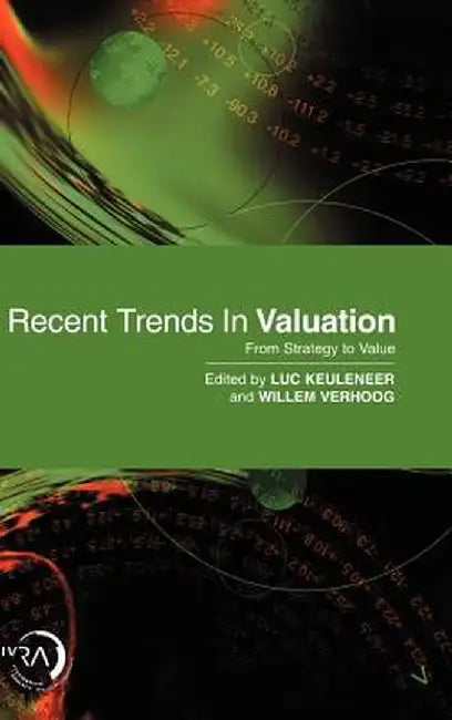 Recent Trends in Valuation: From Strategy to Value by Luc Keuleneer
