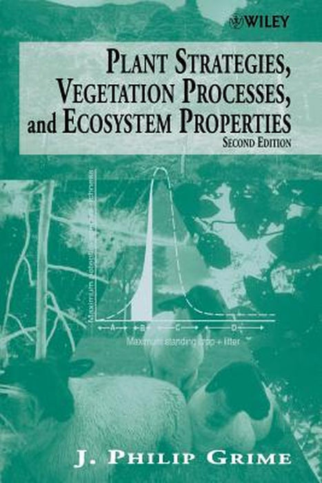 Plant Strategies, Vegetation Processes, and Ecosystem Properties by J. Philip Grime
