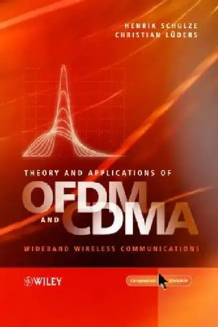 Theory and Applications of Ofdm and Cdma: Wideband Wireless Communications by Henrik Schulze