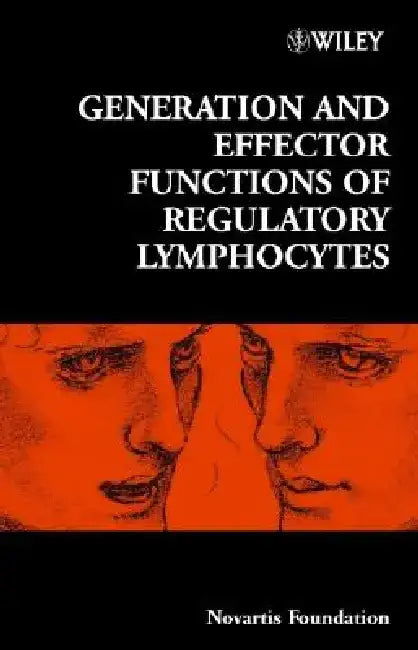 Generation and Effector Functions of Regulatory Lymphocytes by Gregory R. Bock