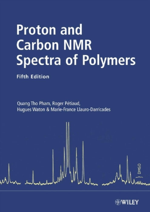 Proton And Carbon Nmr Spectra Of Polymers  by Quang Pham