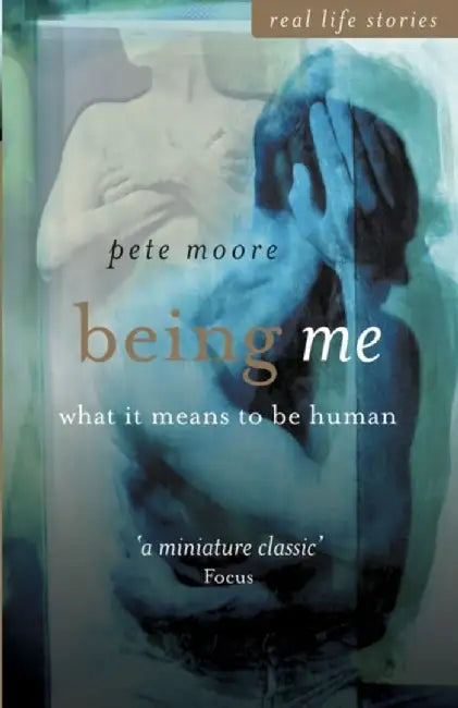 Being Me: What It Means to Be Human by Pete Moore