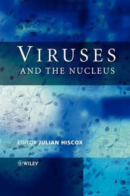 Viruses and the Nucleus by Julian Alexander Hiscox