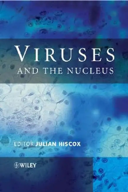 Viruses and the Nucleus by Julian Alexander Hiscox
