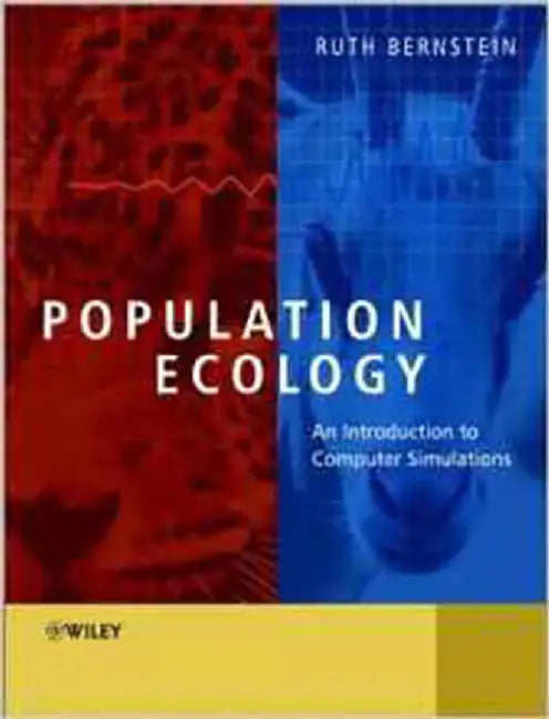 Population Ecology: An Introduction to Computer Simulations by Ruth Bernstein