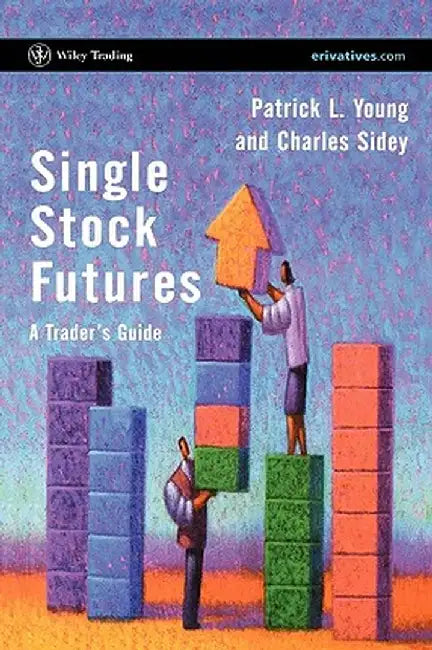 Single Stock Futures: A Trader's Guide by Patrick L. Young