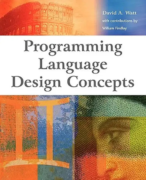 Programming Language Design Concepts by David a. Watt