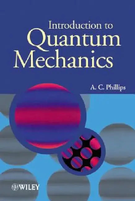 Introduction to Quantum Mechanics by A. C. Phillips
