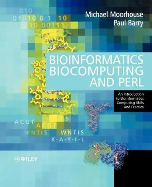 Bioinformatics, Biocomputing and Perl: An Introduction to Bioinformatics Computing Skills and Practice by Michael Moorhouse