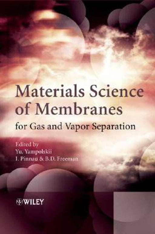 Materials Science of Membranes for Gas and Vapor Separation by Benny Freeman