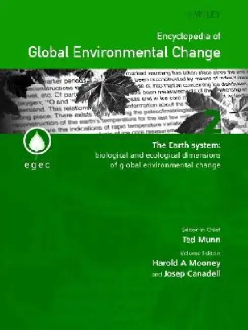 Encyclopedia of Global Environmental Change, the Earth System: Biological and Ecological Dimensions of Global Environmental Change by Harold A. Mooney
