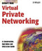 Virtual Private Networking: A Construction, Operation and Utilization Guide by Gilbert Held
