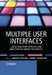 Multiple User Interfaces: Cross-Platform Applications and Context-Aware Interfaces by Ahmed Seffah