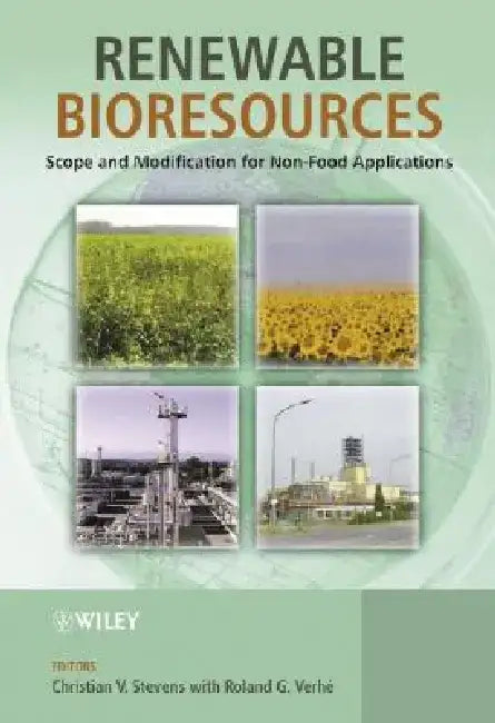 Renewable Bioresources: Scope and Modification for Non-Food Applications by Christian Stevens