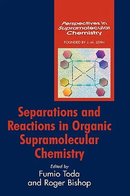 Separations and Reactions in Organic Supramolecular Chemistry by Fumio Toda