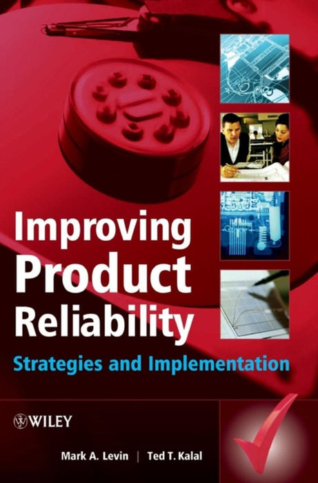 Improving Product Reliability: Strategies and Implementation by Mark A. Levin, Ted T. Kalal