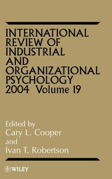 International Review of Industrial and Organizational Psychology, 2004 Volume 19 by Cary L. Cooper