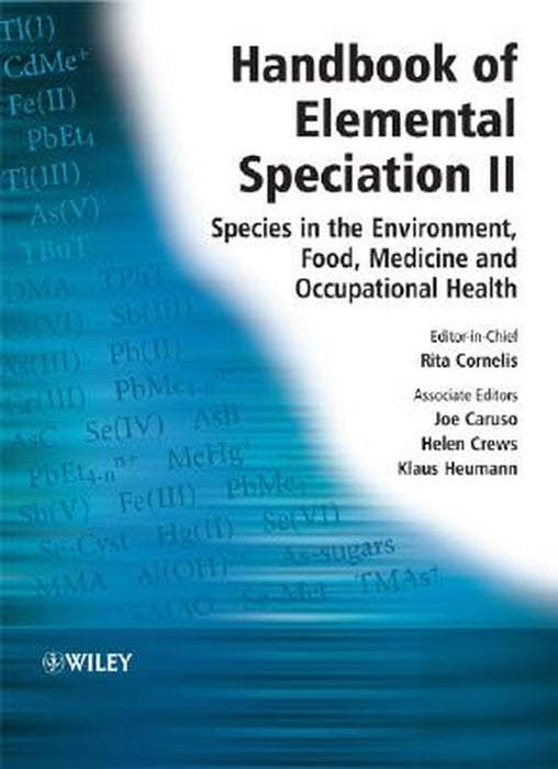 Handbook of Elemental Speciation II: Species in the Environment, Food, Medicine and Occupational Health by Rita Cornelis
