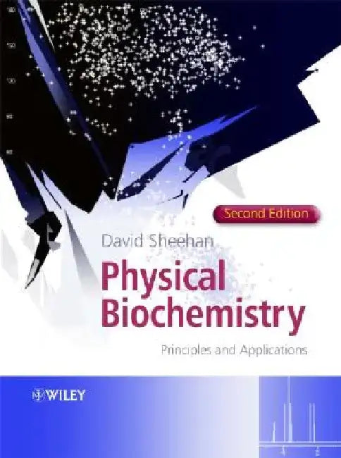 Physical Biochemistry: Principles and Applications by David Sheehan