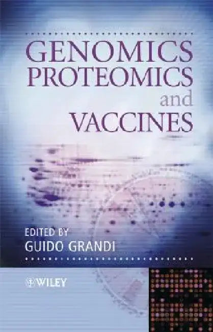 Genomics, Proteomics and Vaccines by Guido Grandi