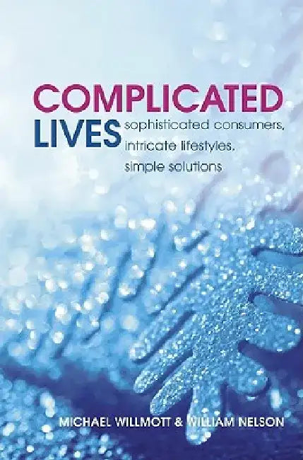 Complicated Lives: The Malaise of Modernity by Michael Willmott