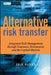 Alternative Risk Transfer: Integrated Risk Management Through Insurance, Reinsurance, and the Capital Markets by Erik Banks