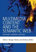 Multimedia Content and the Semantic Web: Standards, Methods and Tools by Giorgos Stamou