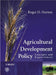 Agricultural Development Policy: Concepts and Experiences by Roger D. Norton