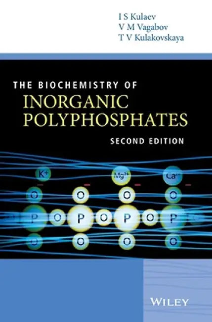 The Biochemistry of Inorganic Polyphosphates by Igor S. Kulaev