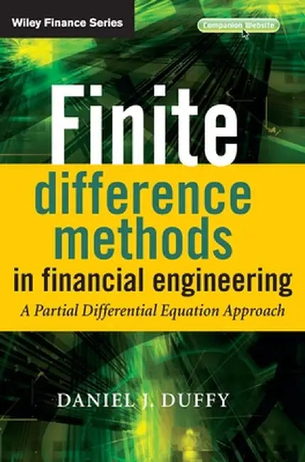 Finite Difference Methods in Financial Engineering: A Partial Differential Equation Approach [With CDROM] by Daniel J. Duffy