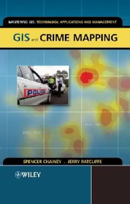 GIS and Crime Mapping by Spencer Chainey