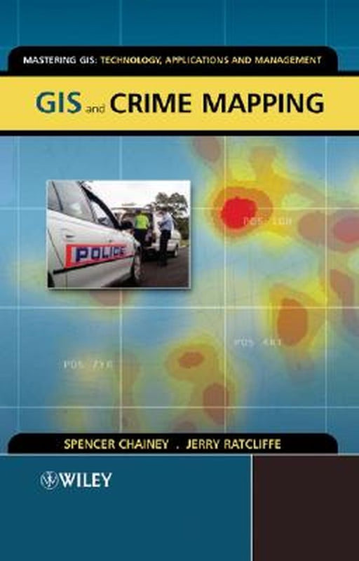 GIS and Crime Mapping by Spencer Chainey