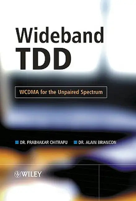 Wideband Tdd: Wcdma for the Unpaired Spectrum by Prabhakar Chitrapu