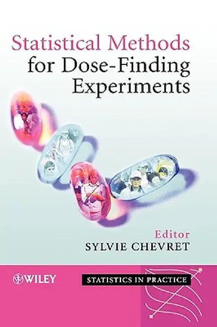 Statistical Methods for Dose-Finding Experiments by Sylvie Chevret