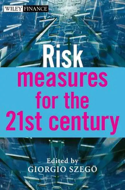 Risk Measures for the 21st Century by Giorgio Szego