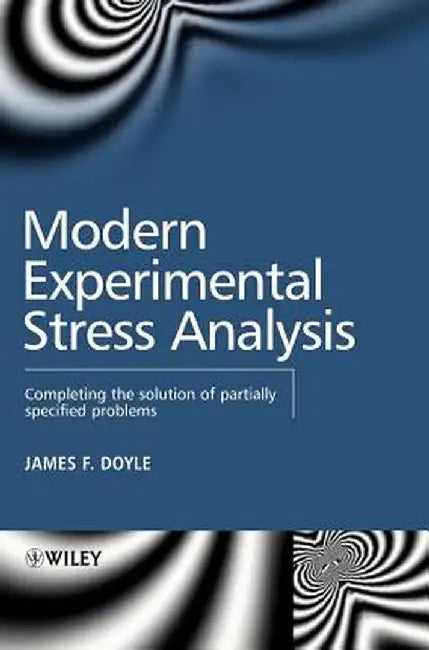 Modern Experimental Stress Analysis: Completing the Solution of Partially Specified Problems by James F. Doyle