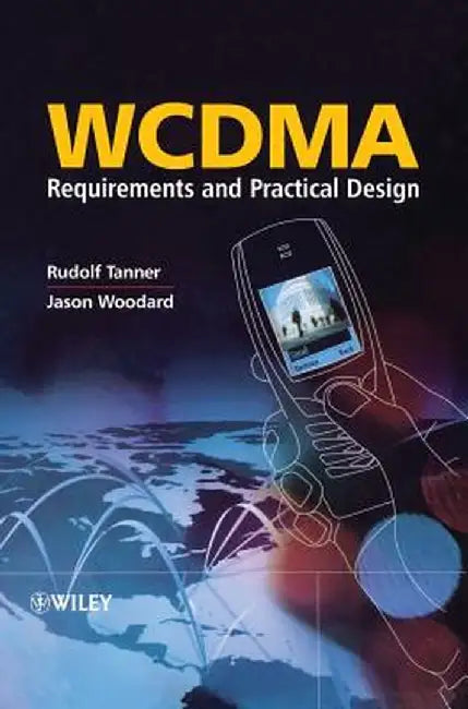 Wcdma: Requirements and Practical Design by Rudolf Tanner