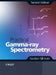 Practical Gamma-Ray Spectrometry by Gordon Gilmore
