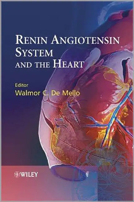 Renin Angiotensin System And The Heart by Walmor C. De Mello