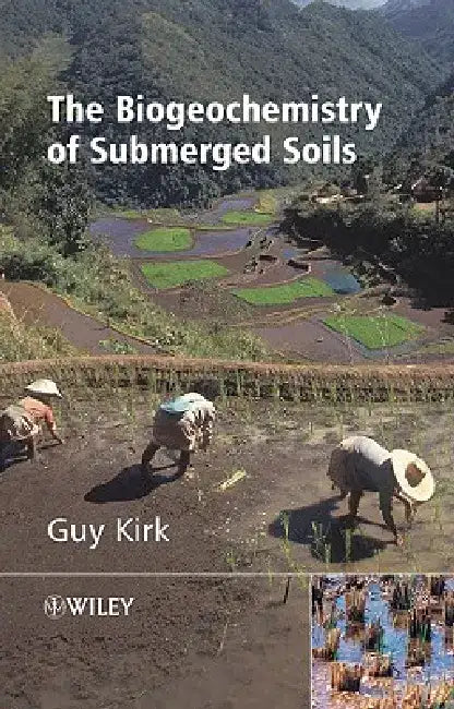 The Biogeochemistry of Submerged Soils by Guy Kirk