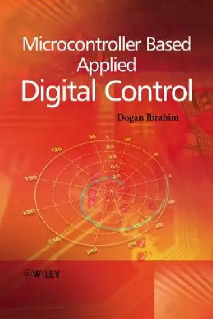 Microcontroller Based Applied Digital Control by Dogan Ibrahim