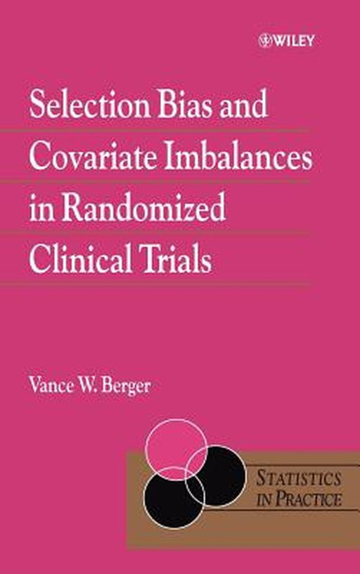 Selection Bias and Covariate Imbalances in Randomized Clinical Trials by Vance Berger
