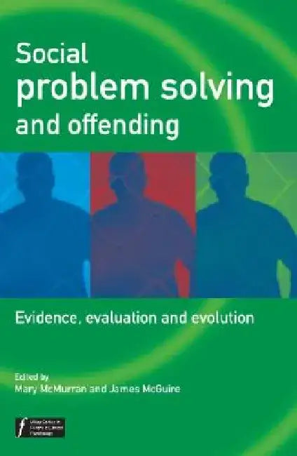 Social Problem Solving and Offending: Evidence, Evaluation and Evolution by Mary McMurran