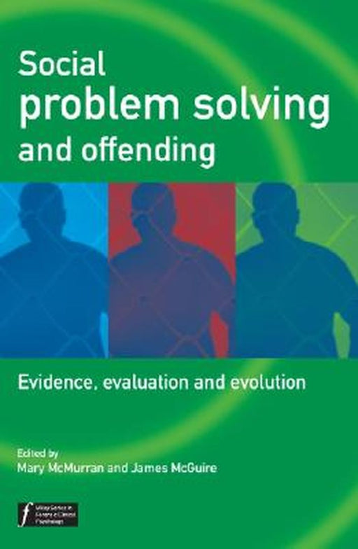 Social Problem Solving and Offending: Evidence, Evaluation and Evolution by Mary McMurran